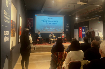 Bursa Büyükşehir'den ‘Bir Yakadan Ötekine' paneli